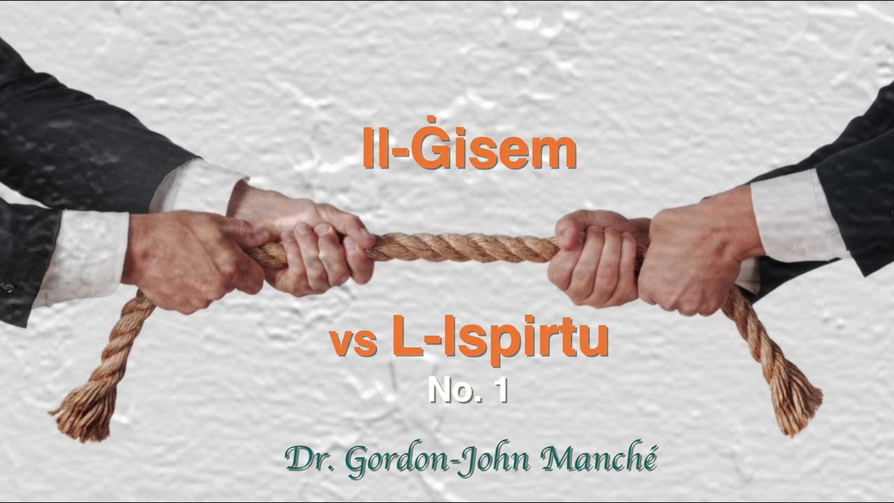 Il-Ġisem vs L-Ispirtu, No.1 / Gwerra bejn Żewġ Saltniet | Dr. Gordon-John Manché