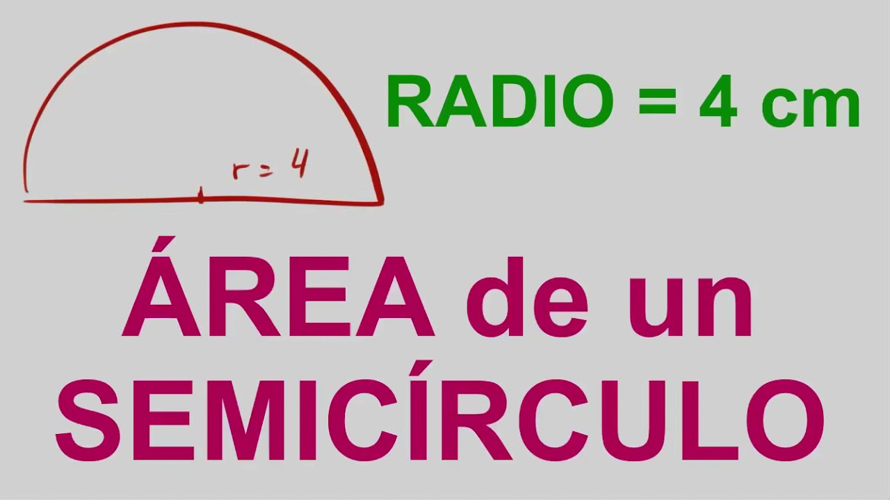 &Aacute;REA de un SEMIC&Iacute;RCULO de 4 cm de RADIO - Ejercicio resuelto