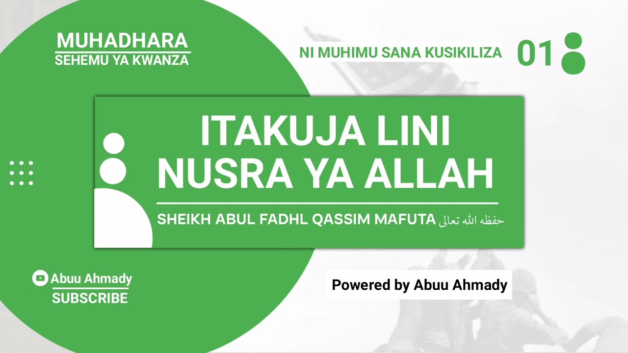 ( 01 )UTAKUJA LINI NUSRA YA ALLAH BY SHEIKH ABUL FADHL QASSIM MAFUTA ALLAH AMUHIFADHI 