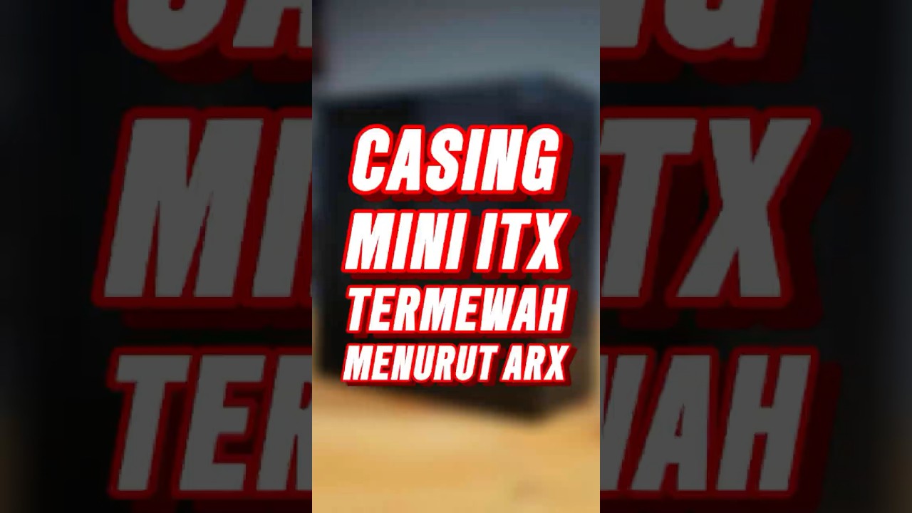 Unboxing&nbsp;Case Mini&nbsp;ITX&nbsp;Termewah Menurut ARX! ft. Xikii Industry FF08