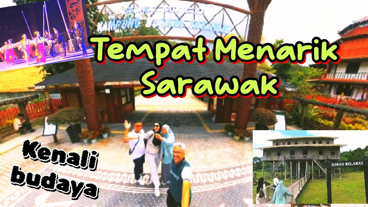 Kampung Budaya Sarawak Tempat Patut Dilawati Kuching - jejak Sarawak 