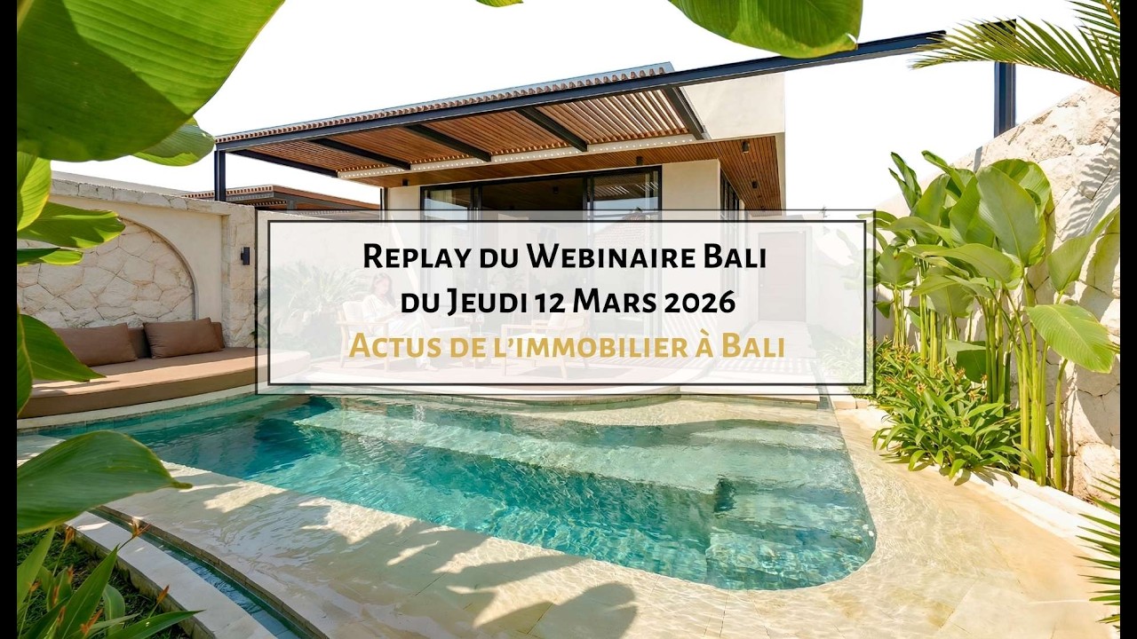 Replay Webinaire Immobilier Bali du 12 Mars 🌊  Conseils et Actualités du marché immobilier