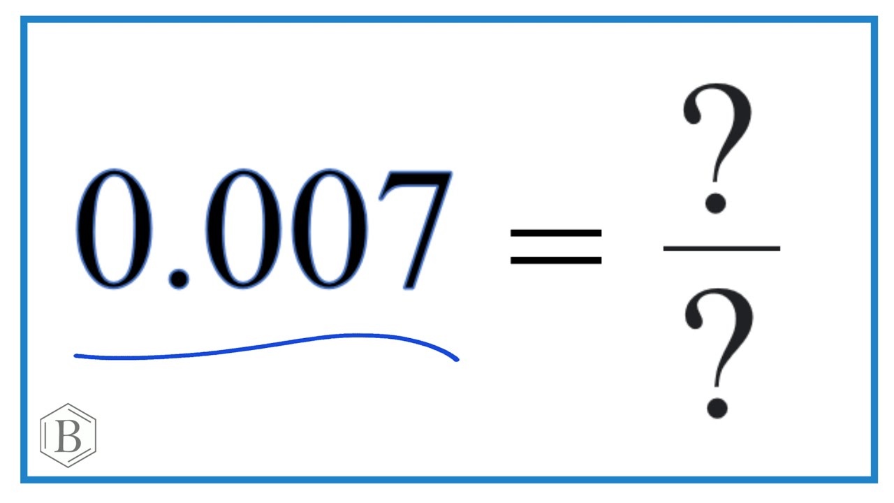 0.007 as a Fraction (simplified form)