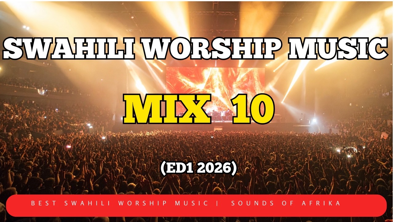 1.5 Hrs Swahili Worship Music Mix 10 | Sounds of Afrika |  Nainua Macho Yangu |  Alfa na Omega