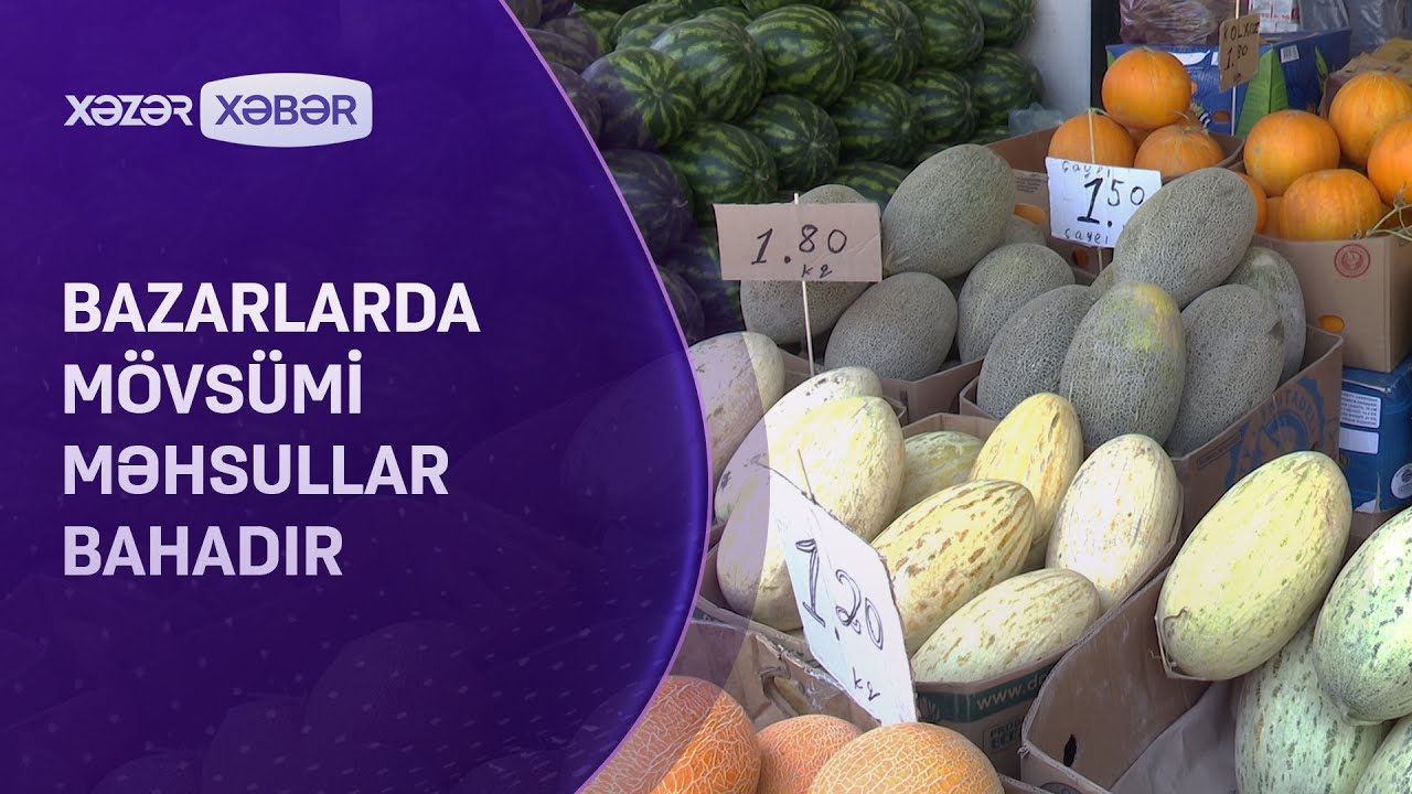 Bazarlarda mövsümi məhsullar bahadır