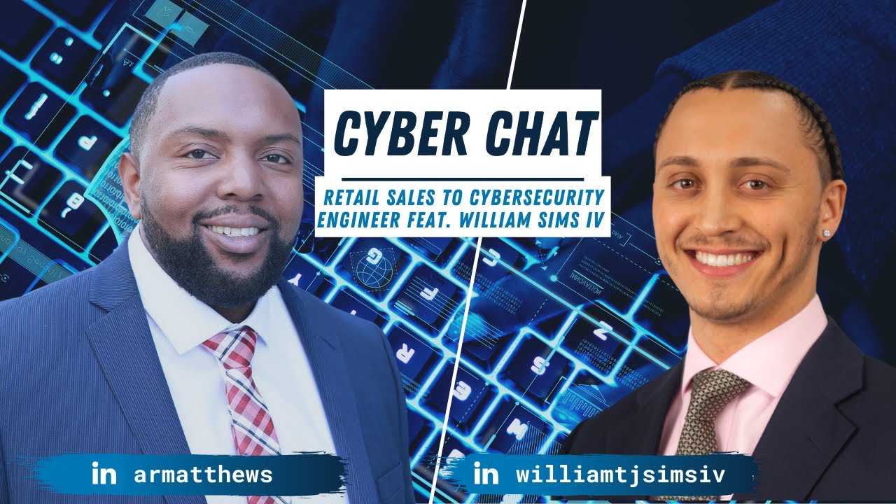 Retail Sales To Cybersecurity Engineer Feat. William Sims IV