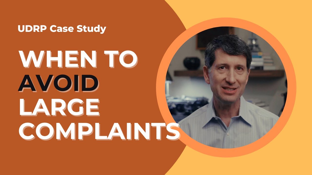 UDRP Case Study: When to Avoid Large Complaints