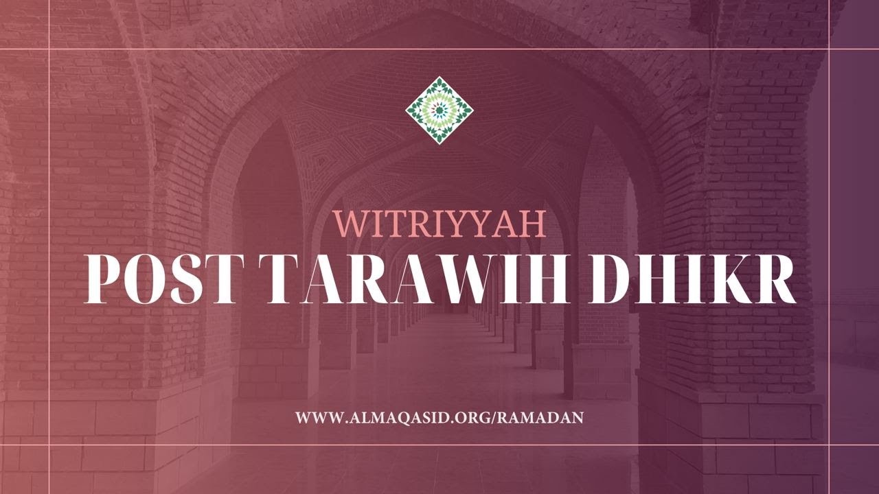 Witriyyah: Post Tarawih Dhikr