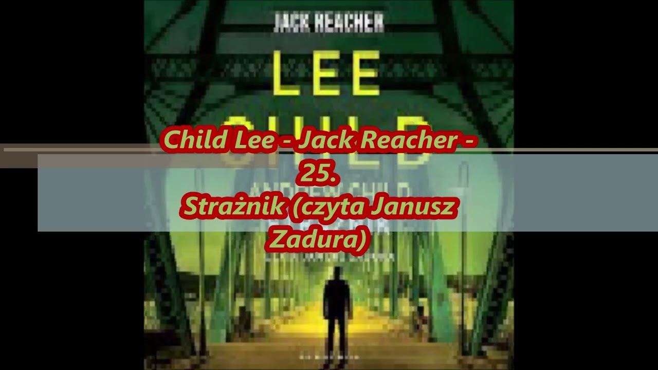 Child Lee - Jack Reacher - 25. Strażnik (czyta Janusz Zadura)