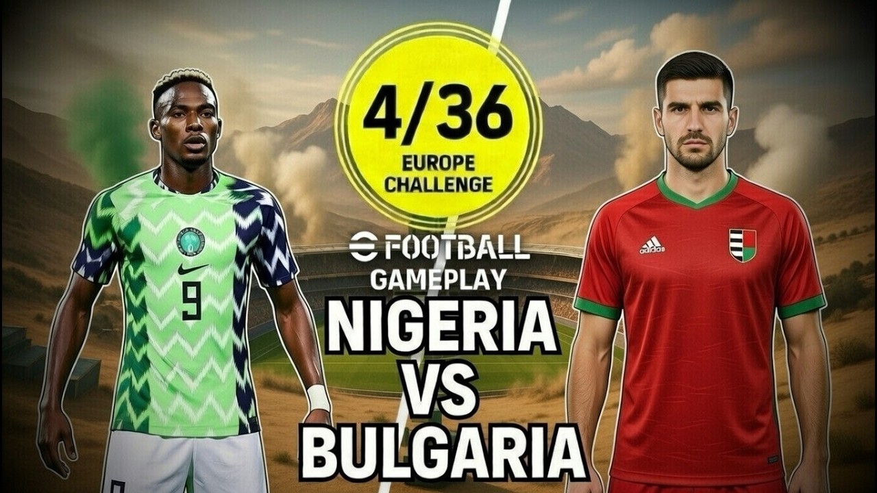 Nigeria Vs Bulgaria | Europe Challenge Gameplay