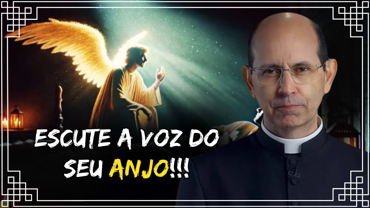 Escute a Voz do Seu Anjo da Guarda e Siga sua Direção - Padre Paulo Ricardo
