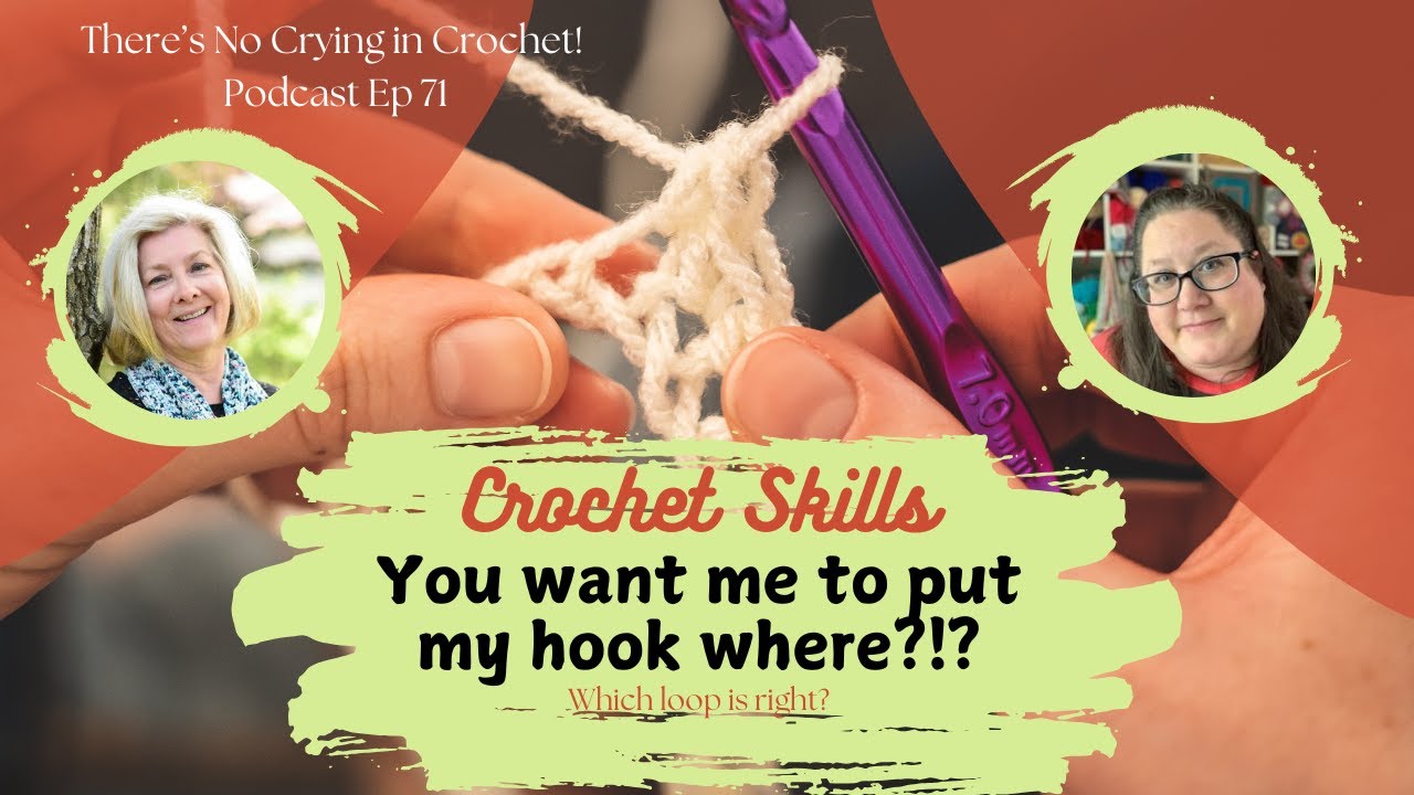 Crochet Skills: I Put My Hook Where?, Ep. 71: 