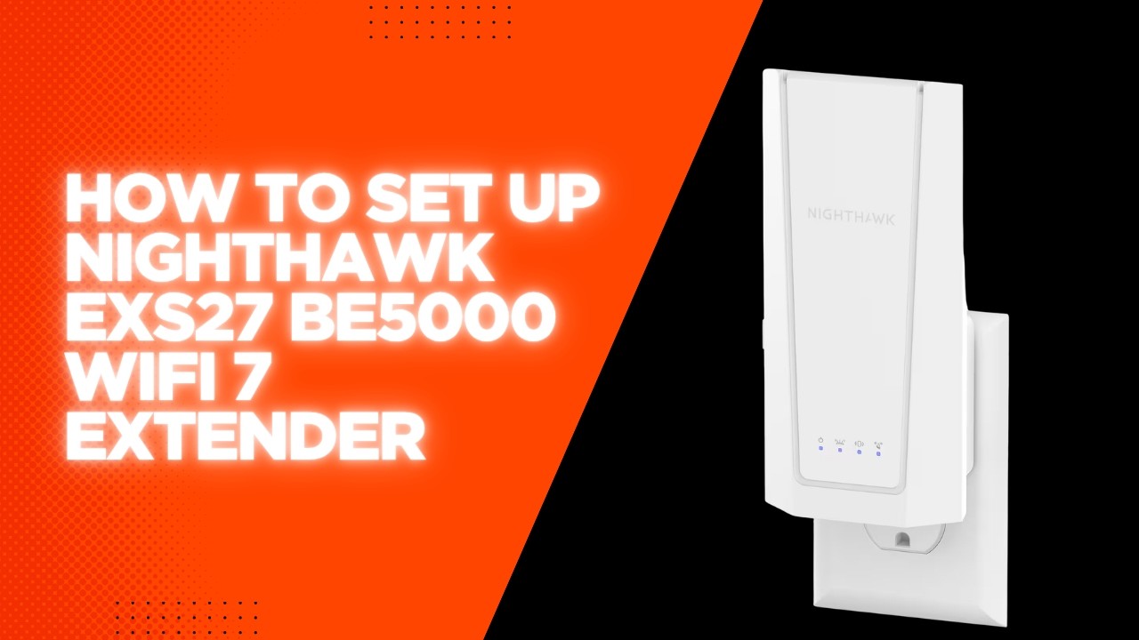 How to Set Up Nighthawk EXS27 BE5000 WiFi 7 Extender
