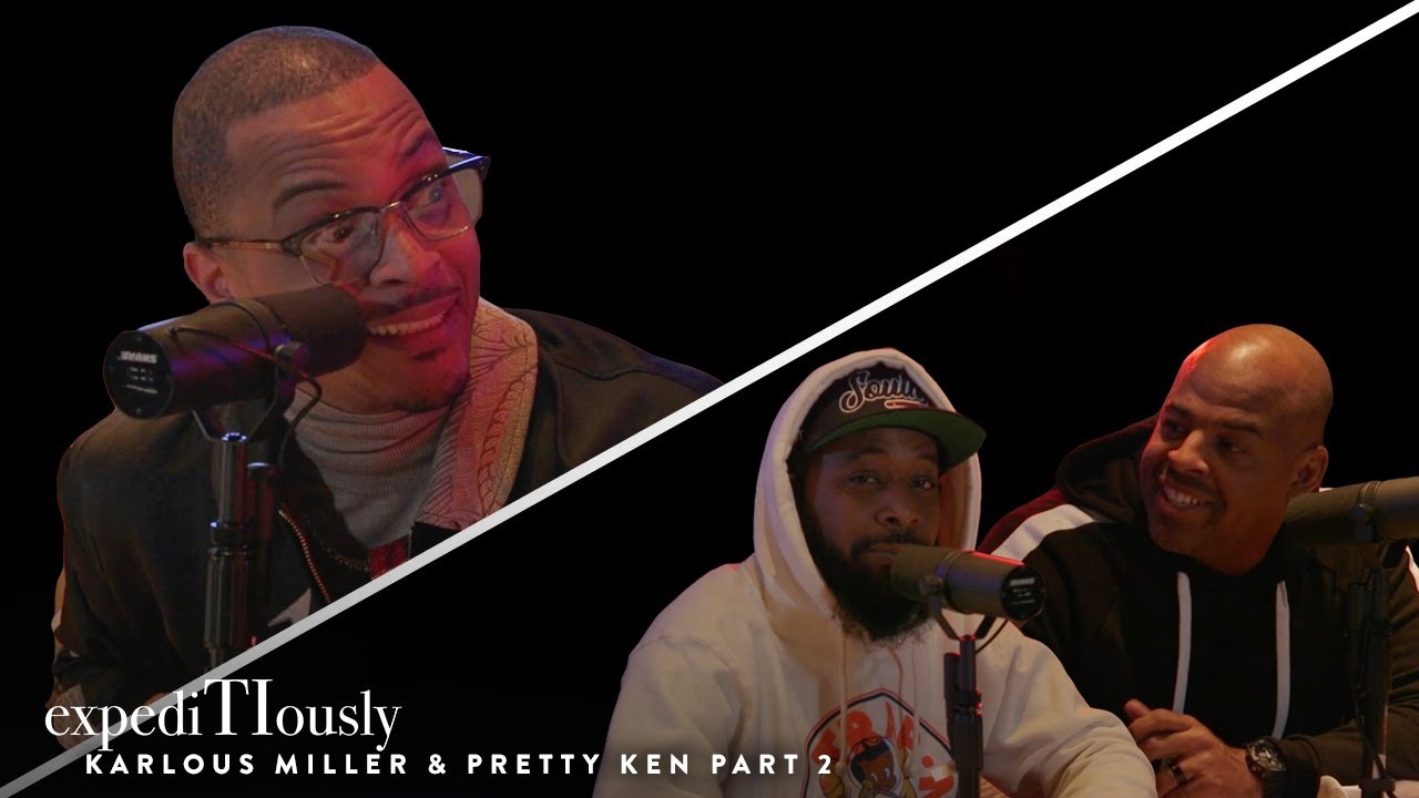 T.I. Reminiscing w/ Karlous Miller & Pretty Ken Part 2 | expediTIously Podcast