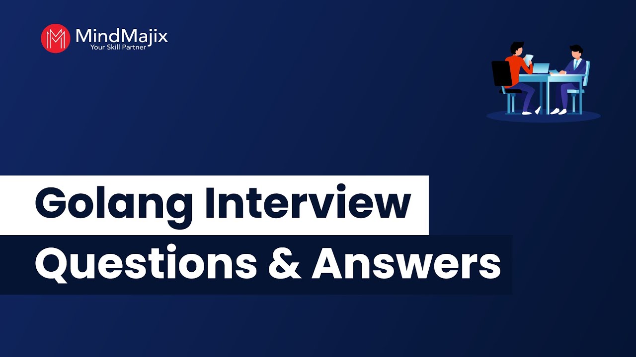 Top 30 Go Interview Questions And Answers | Best Golang Interview Questions [Updated 2025]