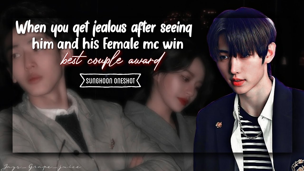 Sunghoon oneshot ||When you get jealous after he and his female mc win best couple award||enhypen ff