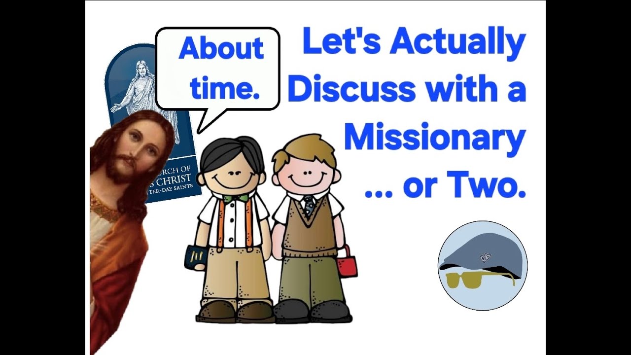 Why Not Discuss With a Missionary .. or Two?