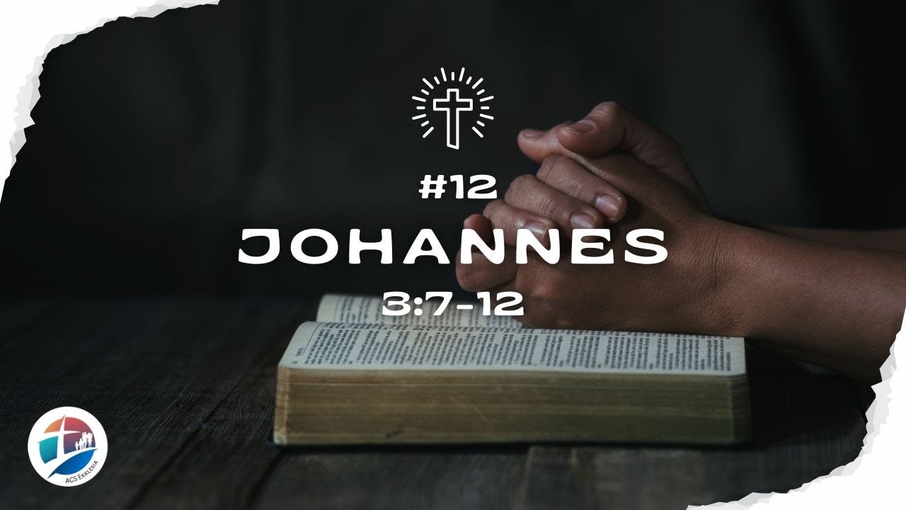 #12 - Johannes 3:7 - 12 -  Ps Jacques Roos