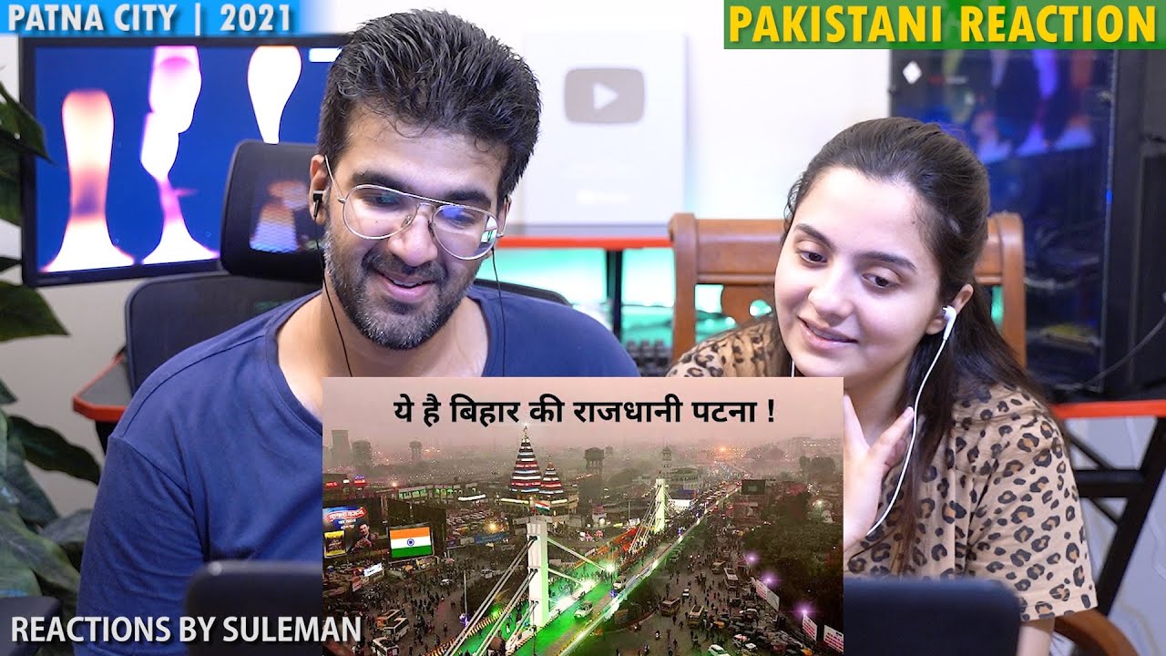 Pakistani Couple Reacts To Patna City | Capital of Bihar | Views & Facts | 2021