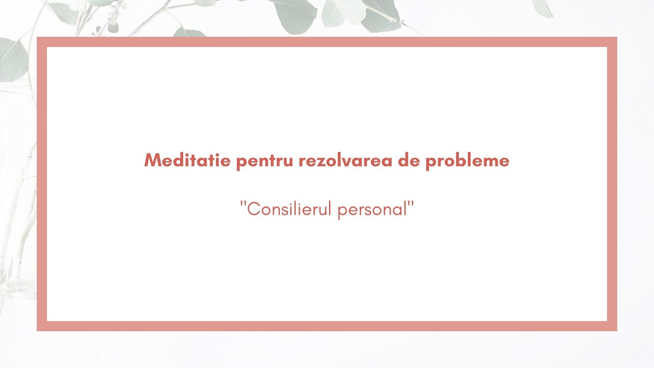Meditatii ghidate - Consilierul personal