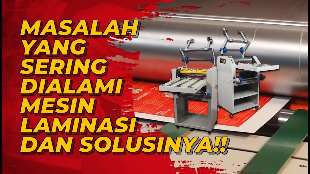 Mesin Laminasi Sering Bermasalah? Ini Dia Solusi yang Bisa Kalian Lakukan - maxipro.co.id