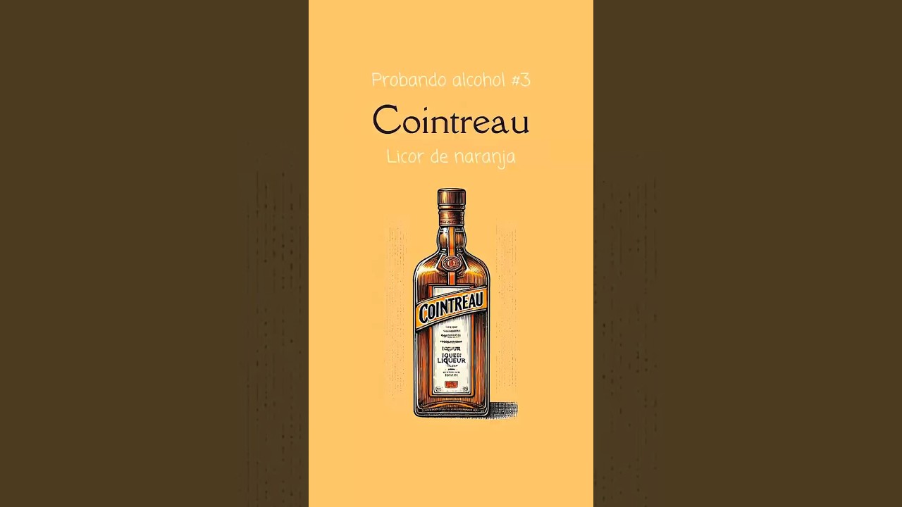 &iquest;Qu&eacute; es el Cointreau? 🍊 / Cata de licores