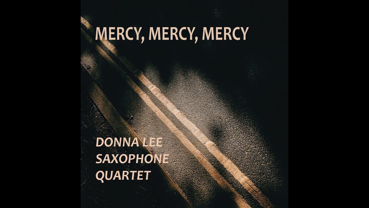 Mercy, Mercy, Mercy by Donna Lee Saxophone Quartet