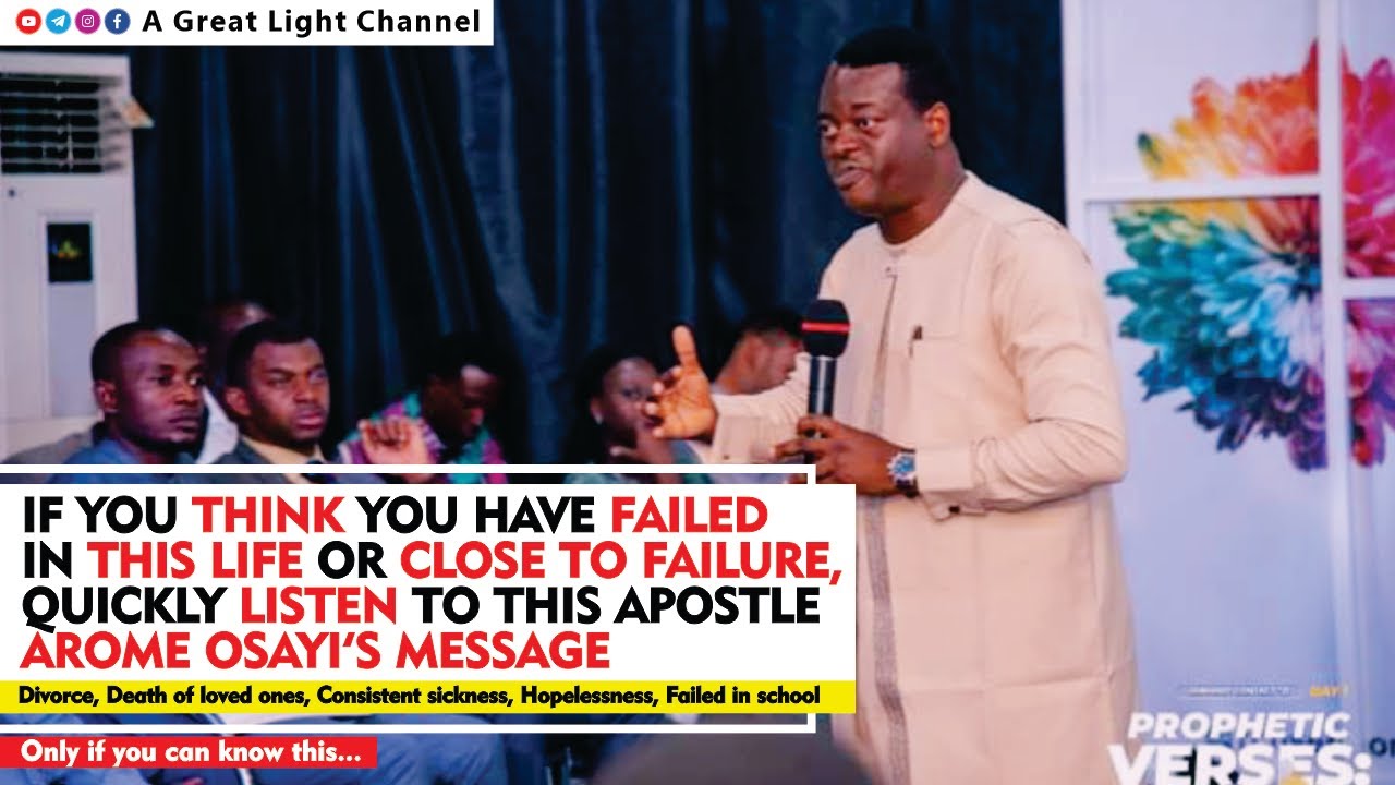 IF YOU THINK YOU HAVE FAILED IN THIS LIFE, QUICKLY LISTEN TO THIS - APOSTLE AROME OSAYI'S MESSAGE