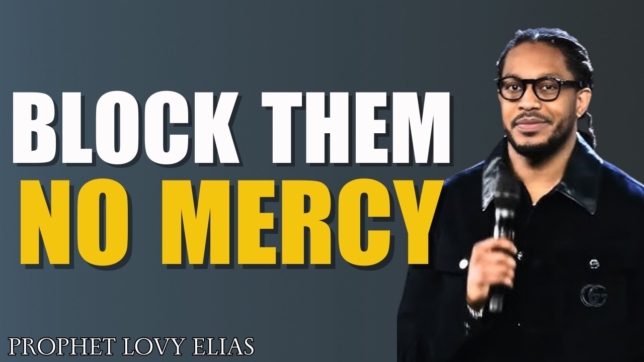 Block Them with No Mercy | Protect Your Peace (Christian Motivation) | Prophet Lovy Elias