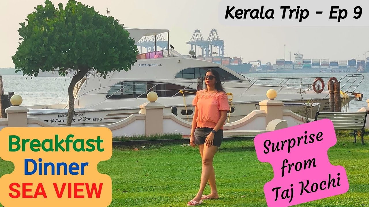 Ep 9 | Most scenic place to stay in Kochi | Taj Malabar Resort | Food Experience & more | Kerala