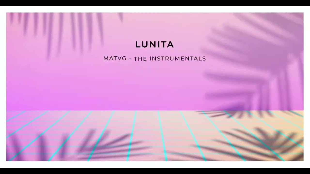MATVG Instrumentals - Lunita