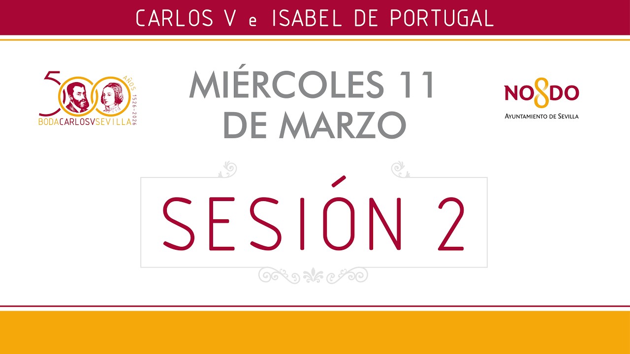 Congreso Internacional 'Las Bodas de Carlos V en Sevilla'. Sesión 3 del 11 de marzo