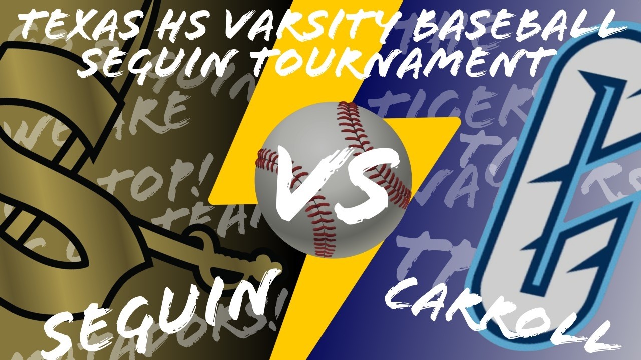 Texas HS Baseball - Seguin Tournament - Seguin VS CC Carroll