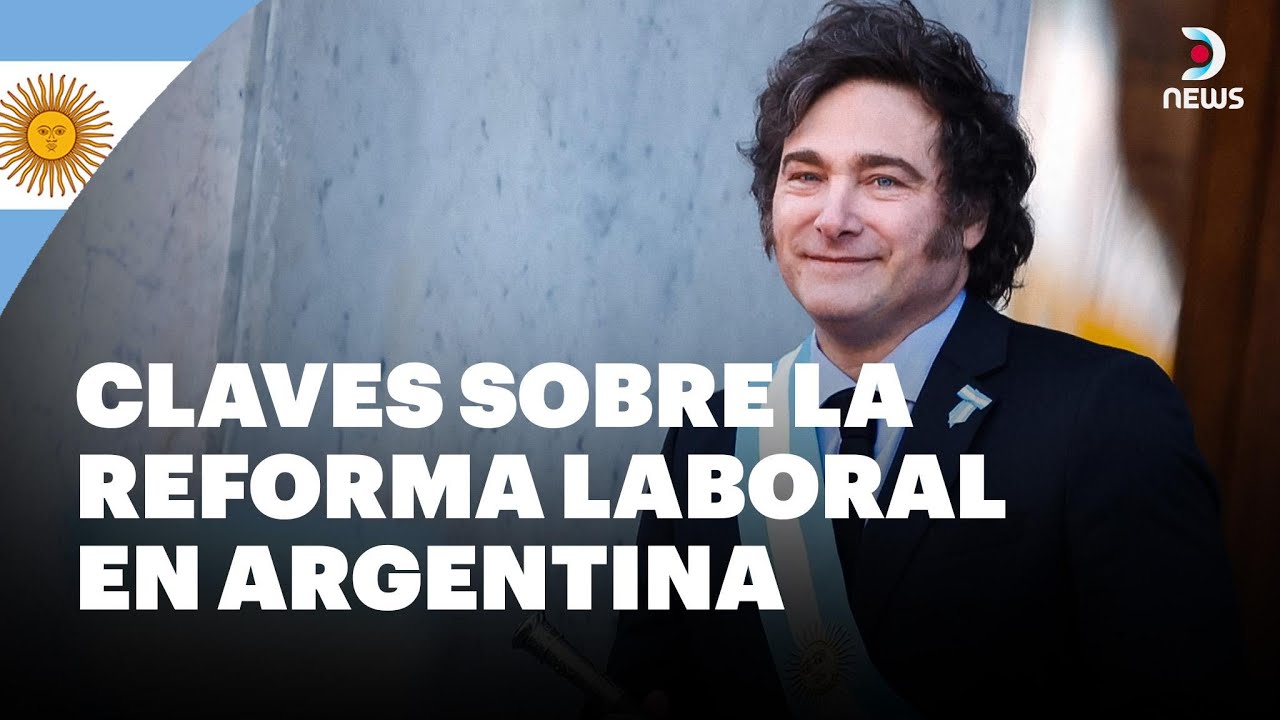 Reforma laboral en Argentina: La iniciativa de Milei se encamina a convertirse en ley | DNews