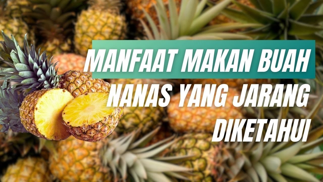 8 Manfaat Makan Buah Nanas