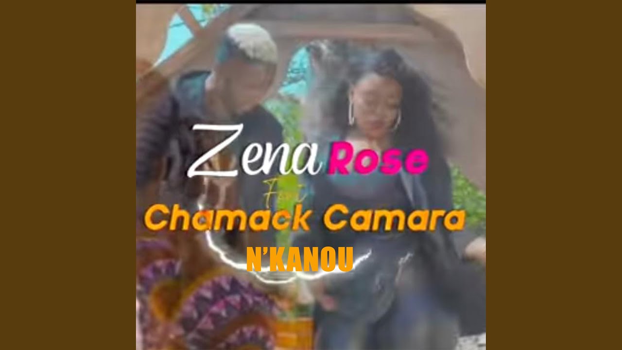 N'kanou - Zena rose feat Chamack Camara