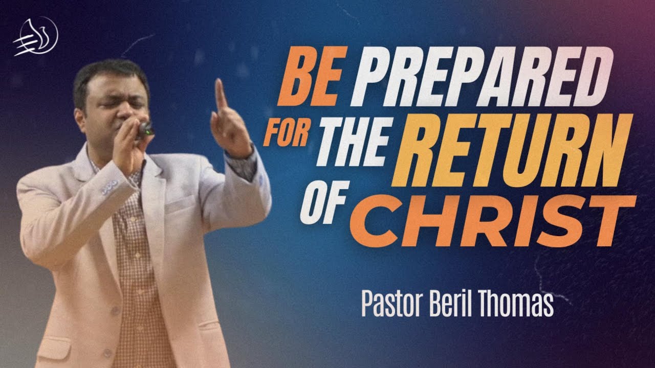 Be Prepared For The Return Of Christ | Pastor Beril Thomas | The Exalters Church