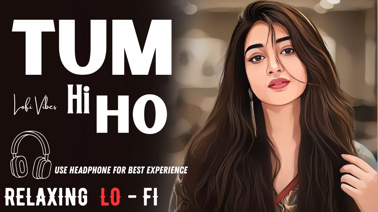 Tum Hi Ho (Aashiqui 2} - Lo - Fi Version || Relaxing Lo- FI Version | 90s Lo-fi Song | MS Lo-fi