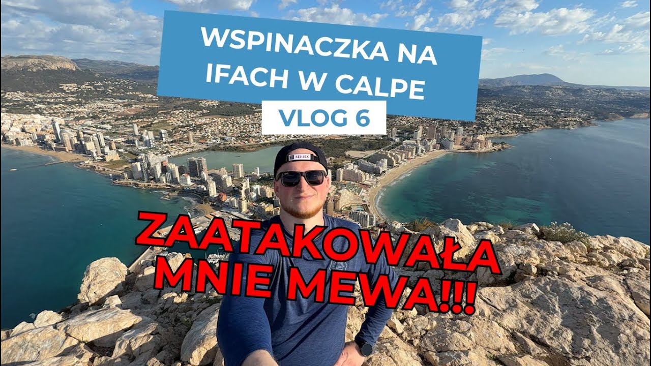 #6 ZAATAKOWAŁA MNIE MEWA - Wspinaczka na Ifach w Hiszpanii