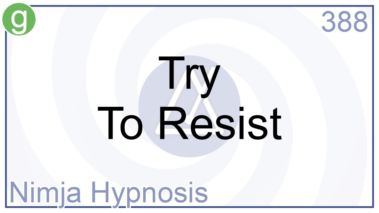 Try To Resist - Hypnosis