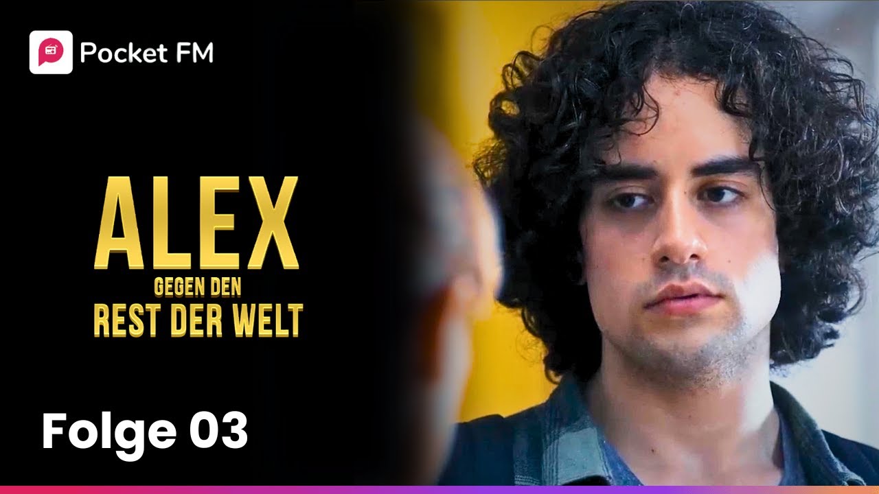 Folge 03 | Alex Gegen Den Rest Der Welt | Pocket FM