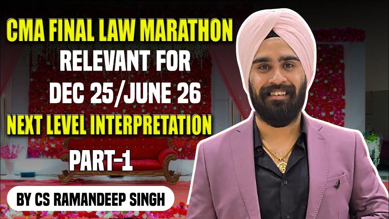CMA FINAL LAW MARATHON AND REVISION (PART 1) FOR DEC 25/JUNE 26 ATTEMPT BY CS RAMANDEEP SINGH