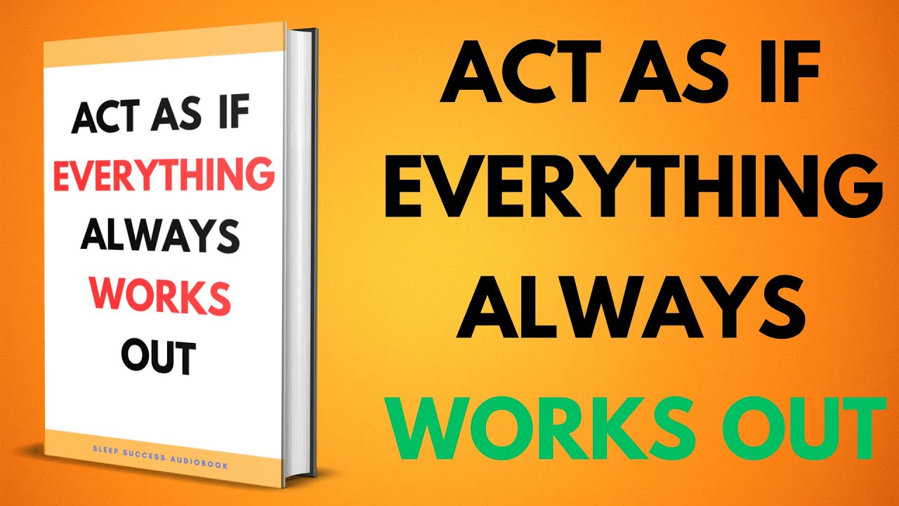 Act as if EVERYTHING Always Works Out | Sleep Success Audiobook