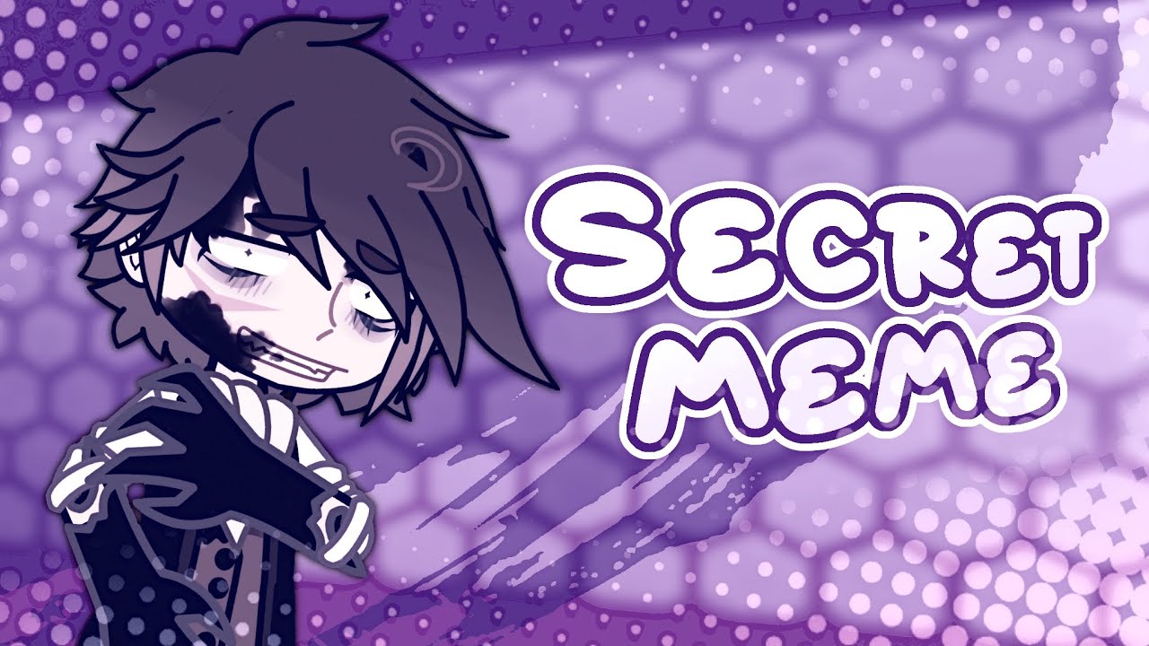 𝆹𝅥𝆹𝅥 SECRET MEME || Gacha animation || 𝐵𝑟𝑒𝑎𝑡ℎ𝑒 𝐷𝑒𝑒𝑝𝑒𝑟 [BDH]