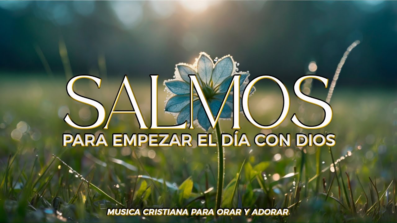 SALMOS CANTADOS 🙏 Jesús TRAE PAZ a tu MAÑANA | Oración y Adoracion 🕊️ | Musica Cristiana