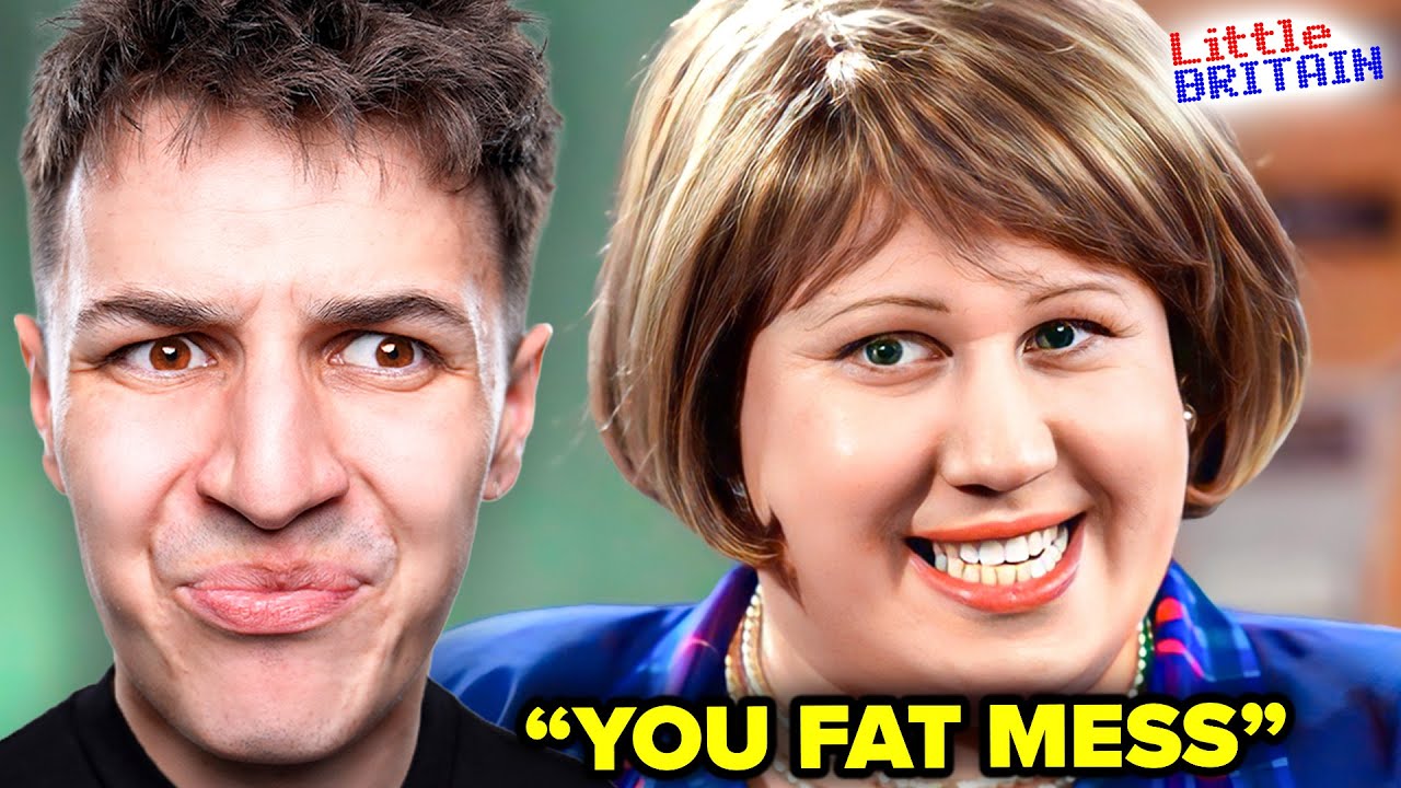 Little Britain was absolutely WILD