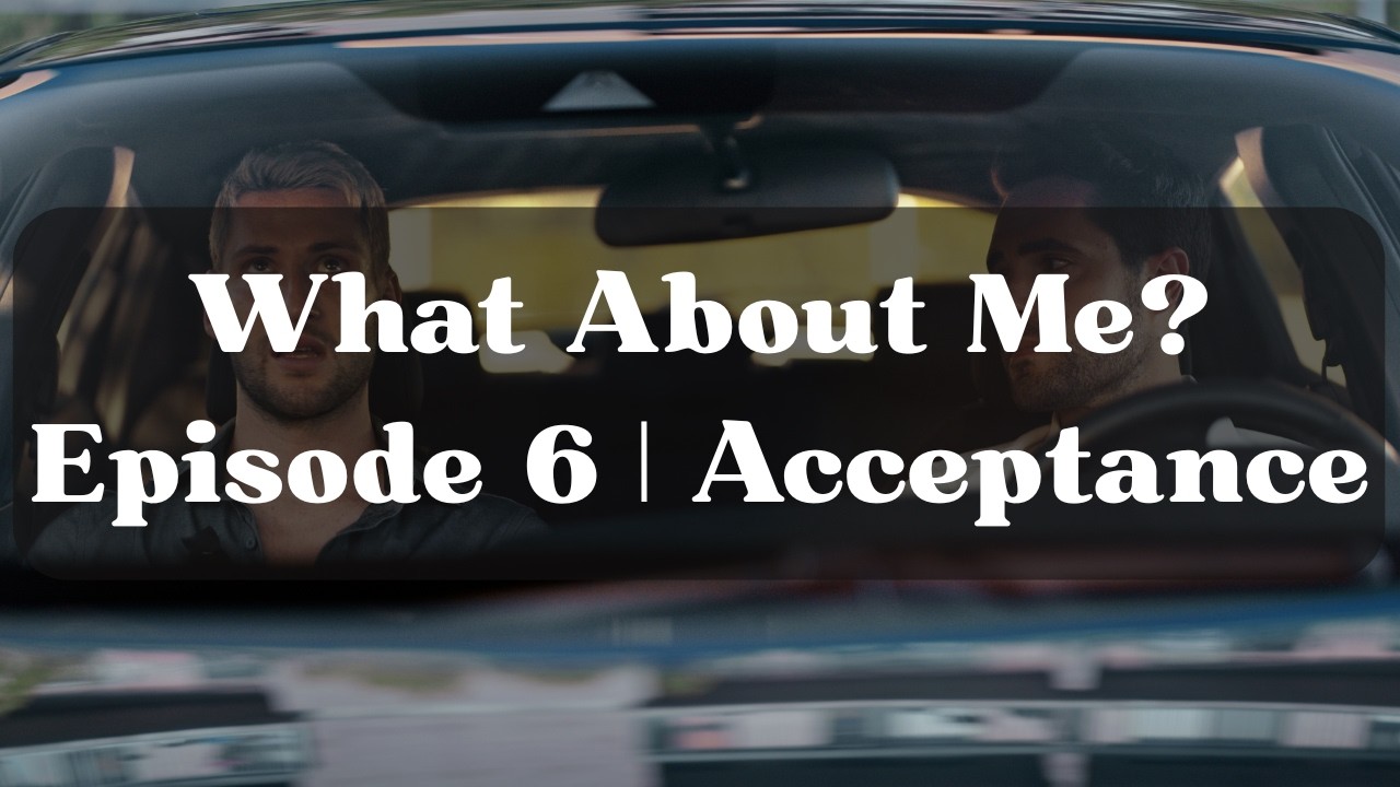 What About Me? | Episode 6 (Acceptance) | NEW Queer Dark Comedy Series