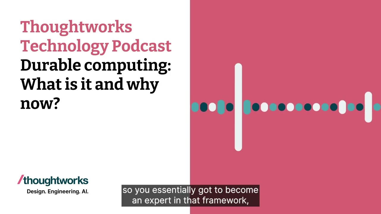Durable computing: What is it and why now? — Thoughtworks Technology Podcast
