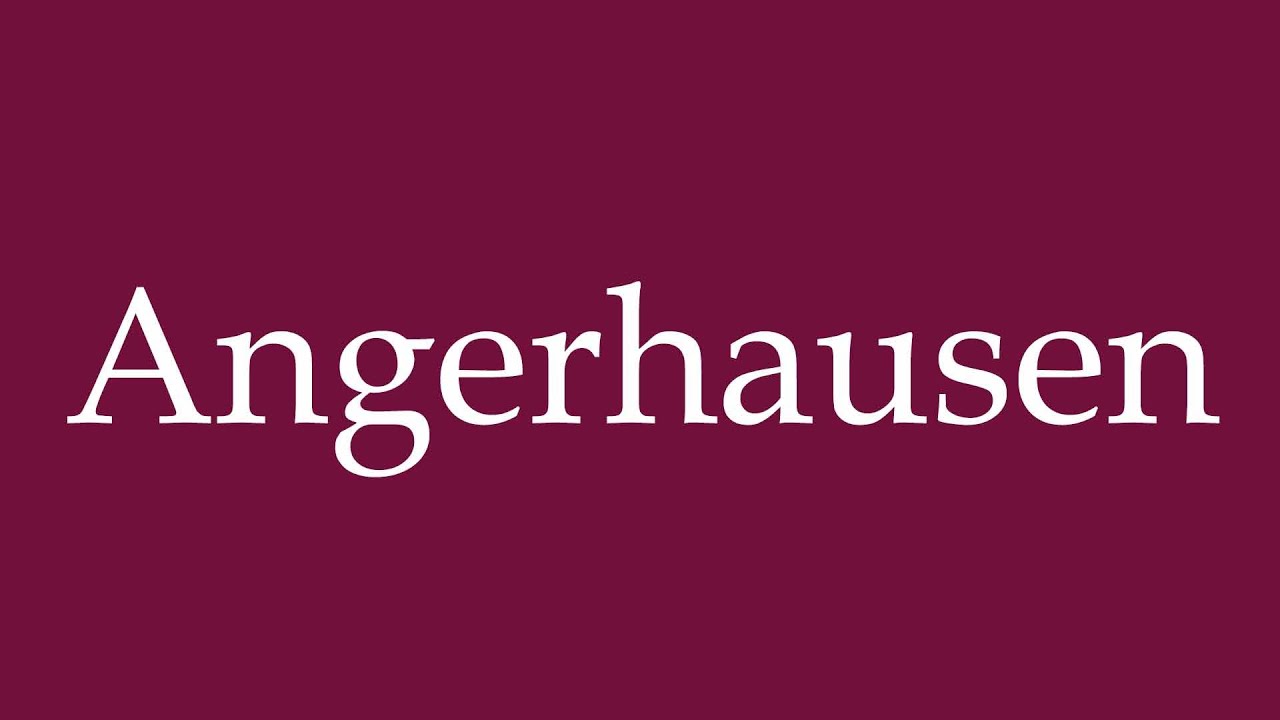 How to Pronounce ''Angerhausen'' Correctly in German