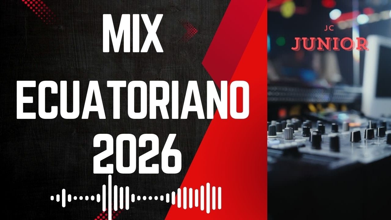 MIX ECUATORIANO 2026 🇪🇨🔥 | Música BAILABLE Para Prender la Fiesta | JC Junior